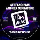 Stefano Pain, Andrea Serratore - This Is My House