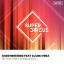 Ghostbusterz, Culum Frea - Set Me Free (Children) (Original Mix)