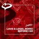 Love & Logic, Born I - Before I Go