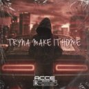 Acce 2flyy - Tryna Make it Home