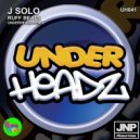 J-Solo - Ruff Beats (UnderHeadz Remix)
