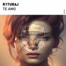 R1TURAJ - Te Amo (Original Mix)