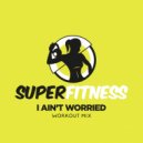SuperFitness - I Ain\'t Worried (Instrumental Workout Mix 135 bpm)