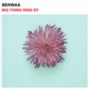 Benwaa - Big Thing Ding