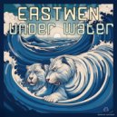 EASTWEN - Under Water