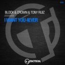 Block & Crown, Tony Ruiz - I Want You 4Ever