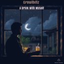 Growlbittz - A Drink With Myself
