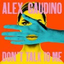 Alex Gaudino - Don\'t Talk To Me (Extended Mix)