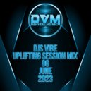 Djs Vibe - Uplifting Session Mix 06 (June 2023)