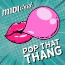 MIDIcinal - Pop That Thang ()