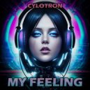 Cylotron - My Feeling