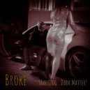 Dark Matter - Broke ()