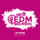 Hard EDM Workout - Let Me Be