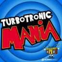 Turbotronic - Mania (Extended Mix)