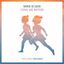 Mike D\' Jais - Love Me Better (Original Mix)