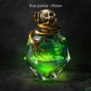 True Justice - Poison (Original Mix)