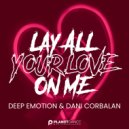 Deep Emotion & Dani Corbalan - Lay All Your Love On Me
