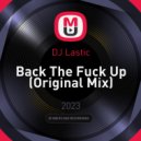 DJ Lastic - Back The Fuck Up
