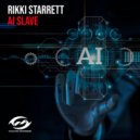 RIKKI STARRETT - AI Slave (Original Mix)