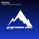 Krokha - Hide Everything From Me