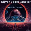 Silver Space Master - Galactic Transfer