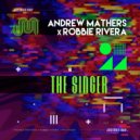 Robbie Rivera & Andrew Mathers - The Singer