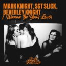 Mark Knight, Sgt Slick & Beverley Knight - I Wanna Be Your Lover