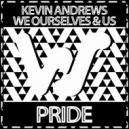 Kevin Andrews, We Ourselves & Us - Pride (Original Mix)