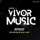 Xenso - Dreaming of Your Sou