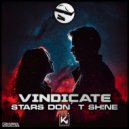 Vindicate - Stars Don't Shine