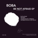 Boba - Be Not Afraid