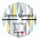 Dennis Egenlauf - Oras Trai (Gosh Milushev Remix)