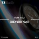 Frank Ayala - Clockwork Maker
