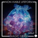 NON-VIABLE LIFEFORM - Magic Gram