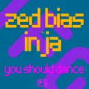 Zed Bias featuring Inja - You Should Dance