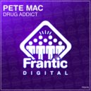 Pete Mac - Drug Addict (Original Mix)