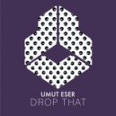 Umut Eser - Drop That (Extended Mix)