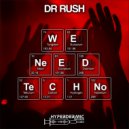 Dr Rush - We Need Techno (Original Mix)