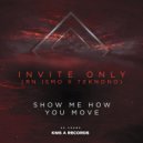 Invite Only (US), RN ISMO, TekNoNo - Show Me How You Move