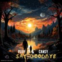 Pluy, Cansy - Say Goodbye (Original Mix)