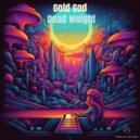 Gold God - Dead Weight (Original Mix)