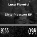Luca Fioretti - Dirty Pleasure (Original Mix)
