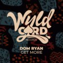 Dom Ryan - Get More