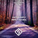Martin Bakfly - Perfect Natural