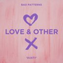 Bad Patterns - Dusty