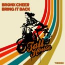 Bronx Cheer - Bring It Back