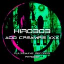 Hiro303 - Acid Creampie XXX
