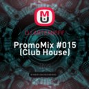 DJ ARTEMIEFF - PromoMix #015 (Club House)