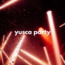 Yusca - Party 84