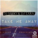 DJ Miho, DJ Lara - Take Me Away
